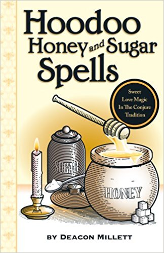 Hoodoo Honey and Sugar Spells: Sweet Love Magic in the Conjure Tradition