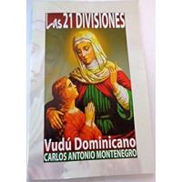 Libro Las 21 Divisiones – Vudú Dominicano – Carlos Antonio Montenegro – 2009