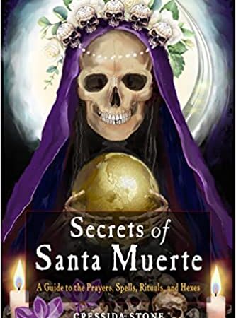Secrets of Santa Muerte: A Guide to the Prayers, Spells, Rituals, and Hexes Paperback